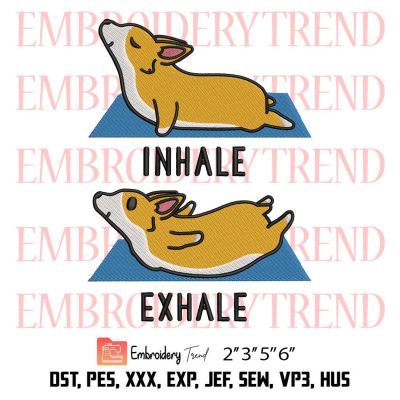 Inhale Exhale Corgi Yoga Embroidery, Funny Corgi Design File