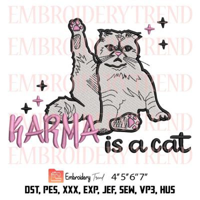 Karma Is A Cat Embroidery, Taylor Swift Embroidery Design File