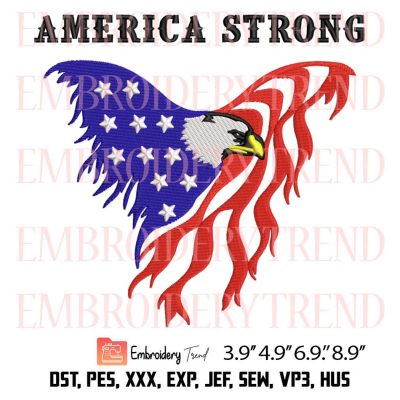 American Eagle Flag Embroidery, 4th of July Embroidery File, American Strong Embroidery Machine