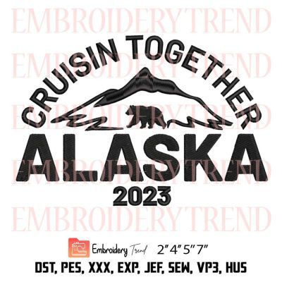 Cruisin Together Alaska 2023 Embroidery Design File