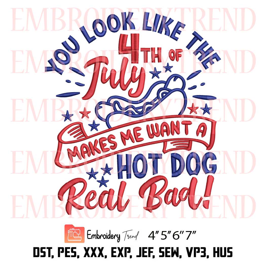 You Look Like The 4th Of July Embroidery, USA Embroidery Design File