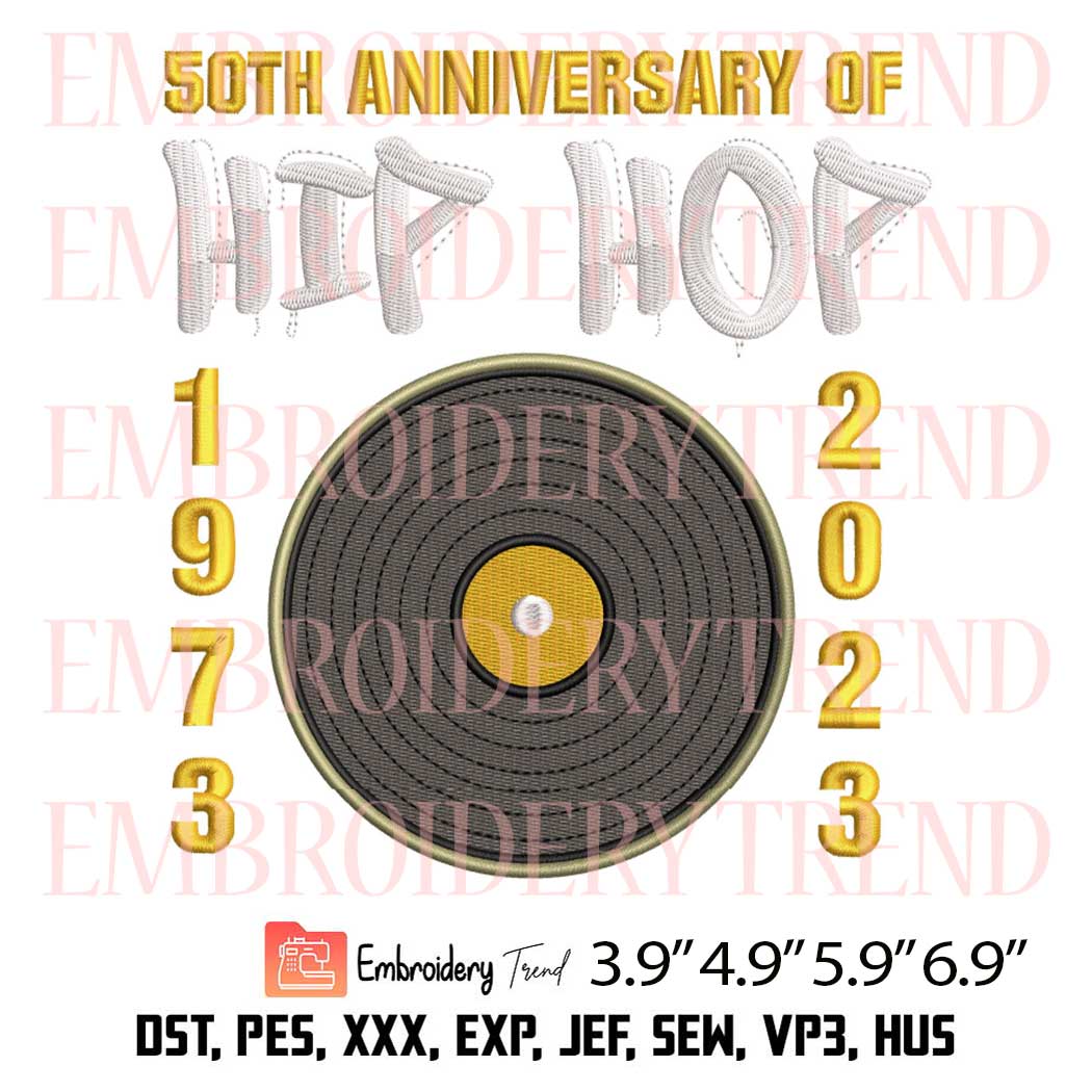 50 Years Hip Hop Vinyl Embroidery – Hip Hop 50th Anniversary 2023 Machine Embroidery Design File