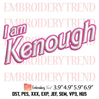 I Am Kenough Embroidery Design – Barbie The Movie Machine Embroidery File