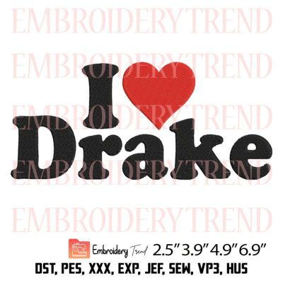 I Heart Drake Embroidery Design – Drake Rapper Machine Embroidery File
