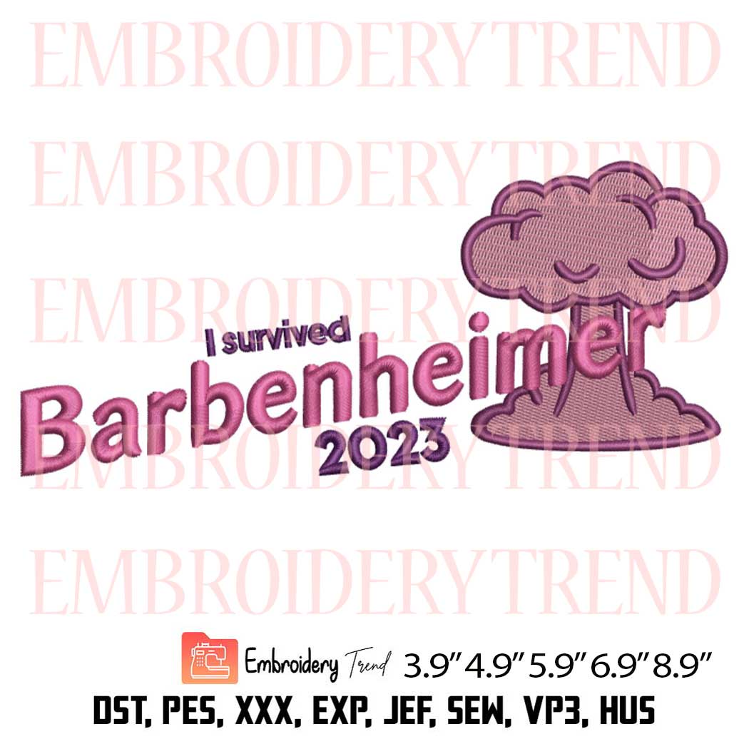 I Survived Barbenheimer 2023 Embroidery – Barbie Movie Machine Embroidery Design File