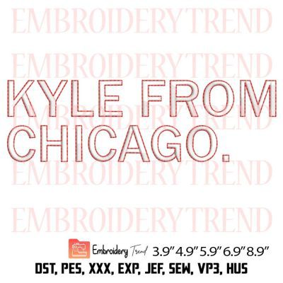 Kyle From Chicago Embroidery File – Kyle Davidson Machine Embroidery Design