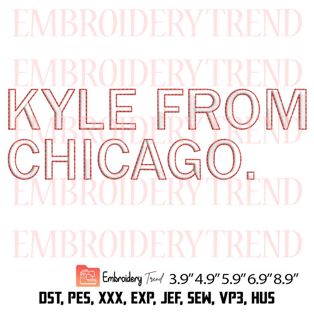 Kyle From Chicago Embroidery File – Kyle Davidson Machine Embroidery Design