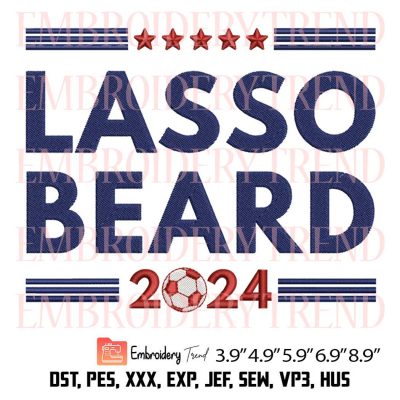 Lasso Beard 2024 Embroidery File – Ted Lasso Machine Embroidery Design