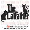 The Catfather Cat Lover Embroidery – Fathers Day Machine Embroidery Design File