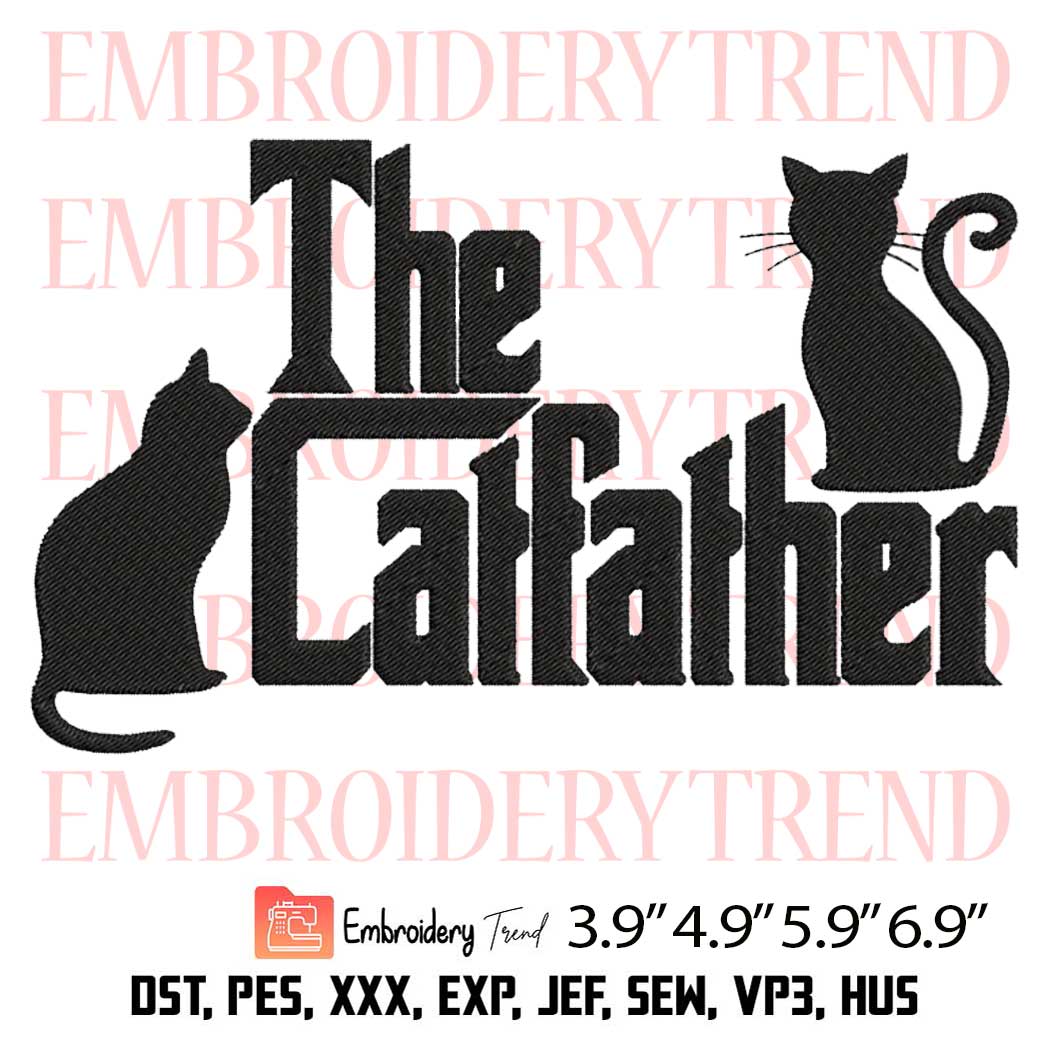 The Catfather Embroidery Design – Fathers Day Machine Embroidery File