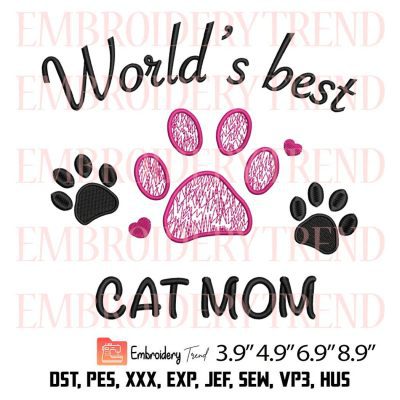 Worlds Best Cat Mom Embroidery – Gift for Mother Machine Embroidery Design