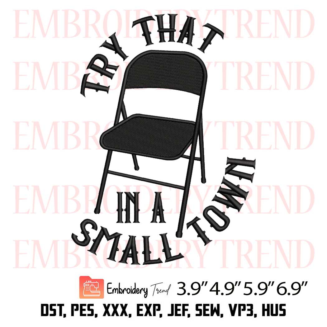 Folding Chair Try That Small Town Embroidery Design – Montgomery 2023 Embroidery Digitizing File
