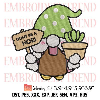 Gnome Gardening Embroidery Design –  Dont Be A Hoe Embroidery Digitizing File