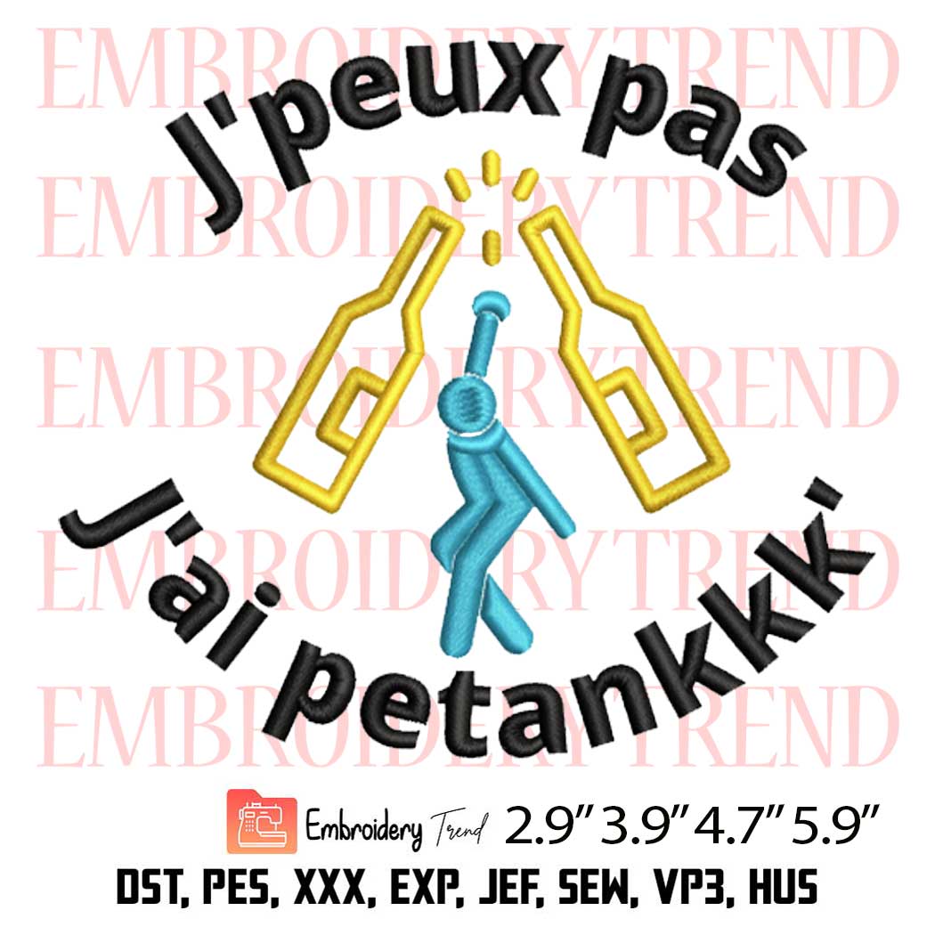 Jpeux Pas jai Petankkk Embroidery Design File