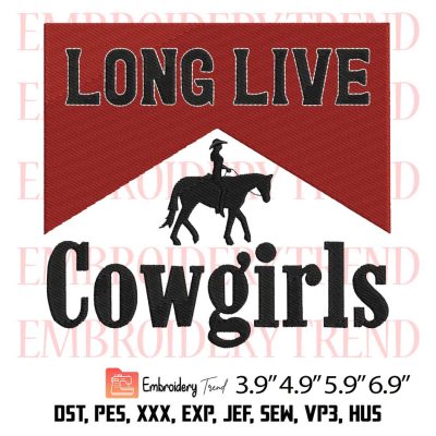 Long Live Cowgirls Embroidery Design – Western Cowgirl Embroidery Digitizing File