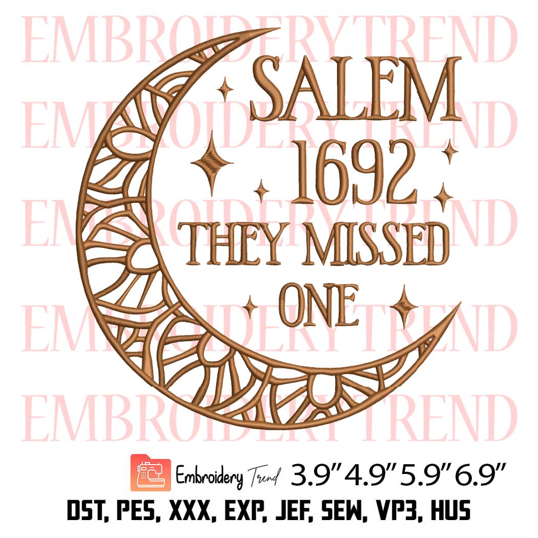 Salem 1692 They Missed One Embroidery Design – Trending 2023 Embroidery Digitizing File