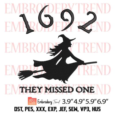 Halloween Witch 1692 Embroidery Design – Salem 1692 They Missed One Embroidery Digitizing File