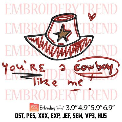 You Are A Cowboy Like Me Embroidery Design – Taylor Swift Embroidery Digitizing File