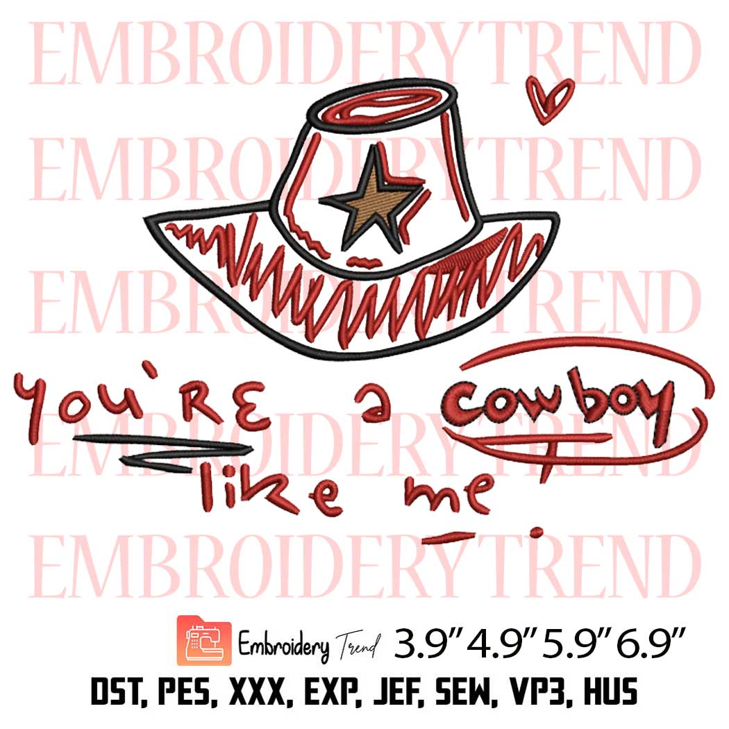 You Are A Cowboy Like Me Embroidery Design – Taylor Swift Embroidery Digitizing File