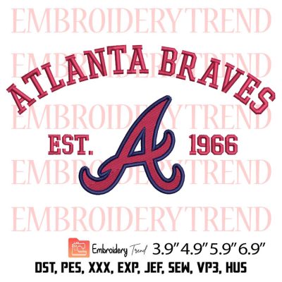 Atlanta Braves Est 1966 Embroidery Design – Braves MLB Baseball Embroidery Digitizing File