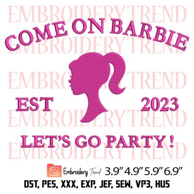 Barbie Lets Go Party Est 2023 Embroidery Design – Barbie Movie Embroidery Digitizing File