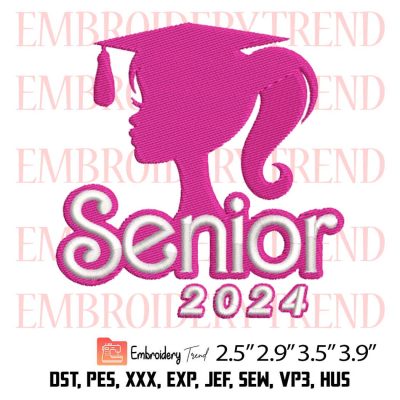 Barbie Senior 2024 Embroidery Design – Class of 2024 Embroidery Digitizing File