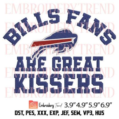 Bills Fans Are Great Kissers Embroidery Design – NFL Buffalo Bills Embroidery Digitizing File