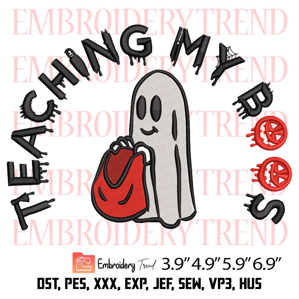 Teaching My Boos Halloween Embroidery Design – Teacher Halloween Funny Embroidery Digitizing File