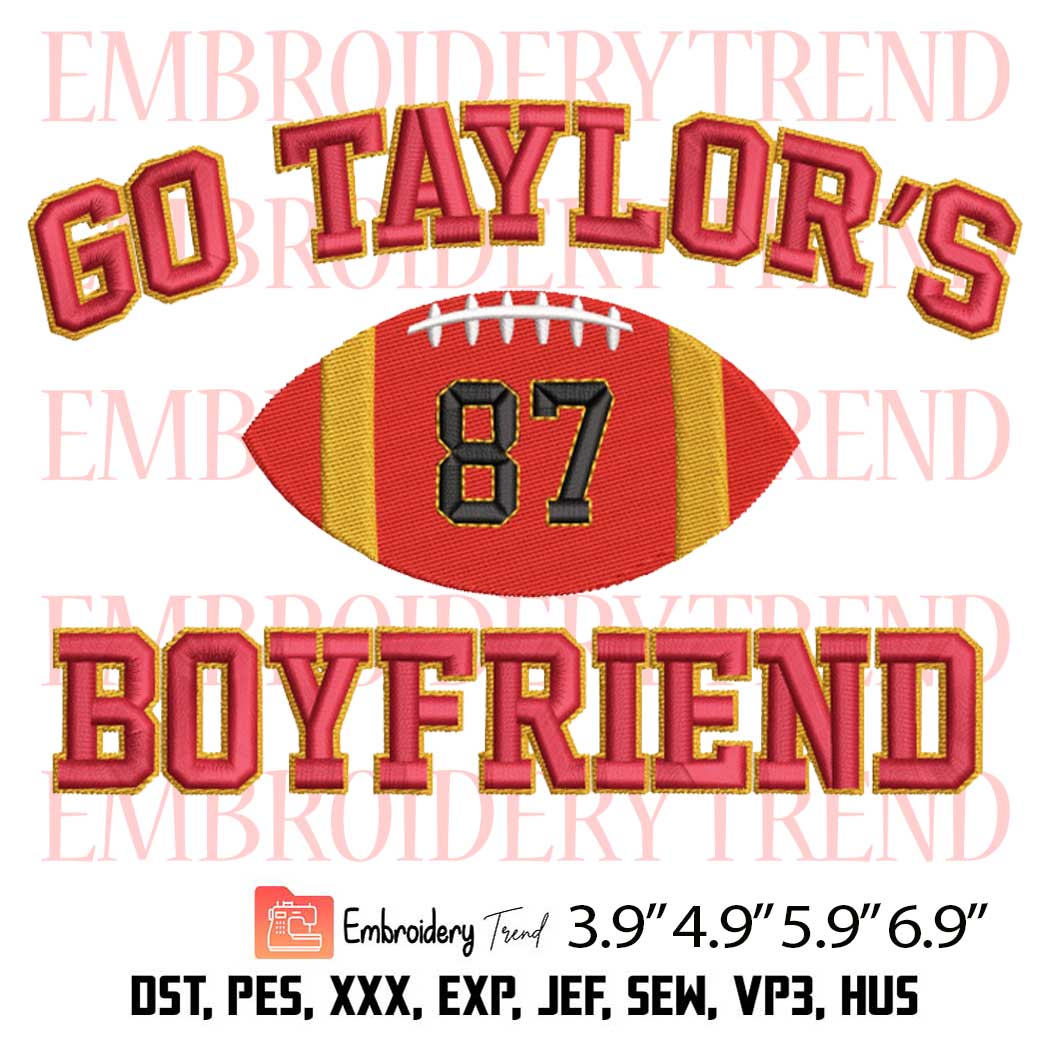 Go Taylors Boyfriend Kansas City Embroidery Design – Travis Kelce Taylor Swift Embroidery Digitizing File