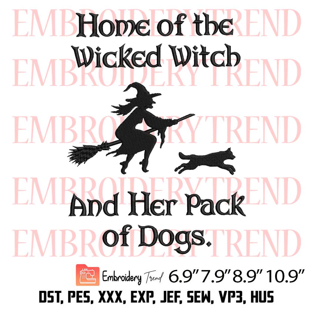 Home Of The Wicked Witch And Her Pack Of Dogs Embroidery – Funny Halloween Embroidery Digitizing File