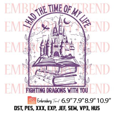I Had the Time of My Life Fighting Dragons Embroidery Design – Taylor Speak Now Embroidery Digitizing File