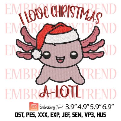 I Love Christmas Axolotl Embroidery Design – Cute Axolotl Embroidery Digitizing File