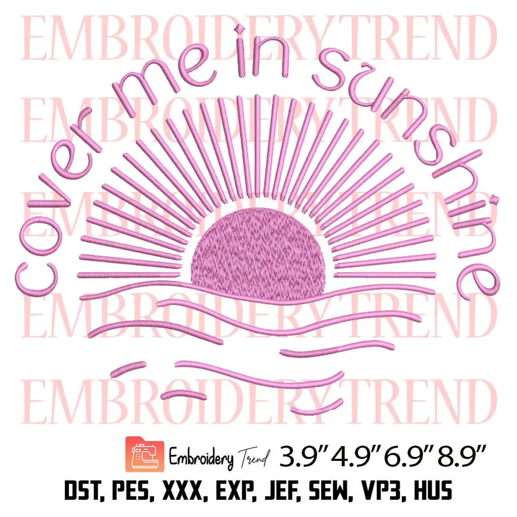 Cover Me In Sunshine Embroidery Design, Pink Singer Embroidery Digitizing File