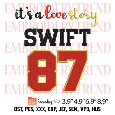 Swift 87 Its A Love Story Embroidery Design – Travis Kelce Football Embroidery Digitizing File