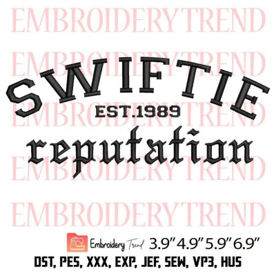 Swiftie EST 1989 Reputation Embroidery Design – Taylor Swift Embroidery Digitizing File