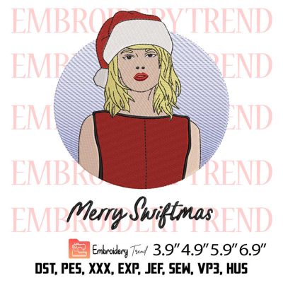 Taylor Swift Merry Swiftmas Embroidery Design, Taylor Swift Christmas Embroidery Digitizing File