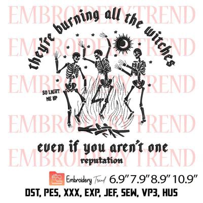 Theyre Burning All The Witches Embroidery Design – Reputation Taylor Swift Embroidery Digitizing File