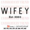 Hubby Est 2023 Embroidery Design – Wifey and Hubby Embroidery Digitizing File
