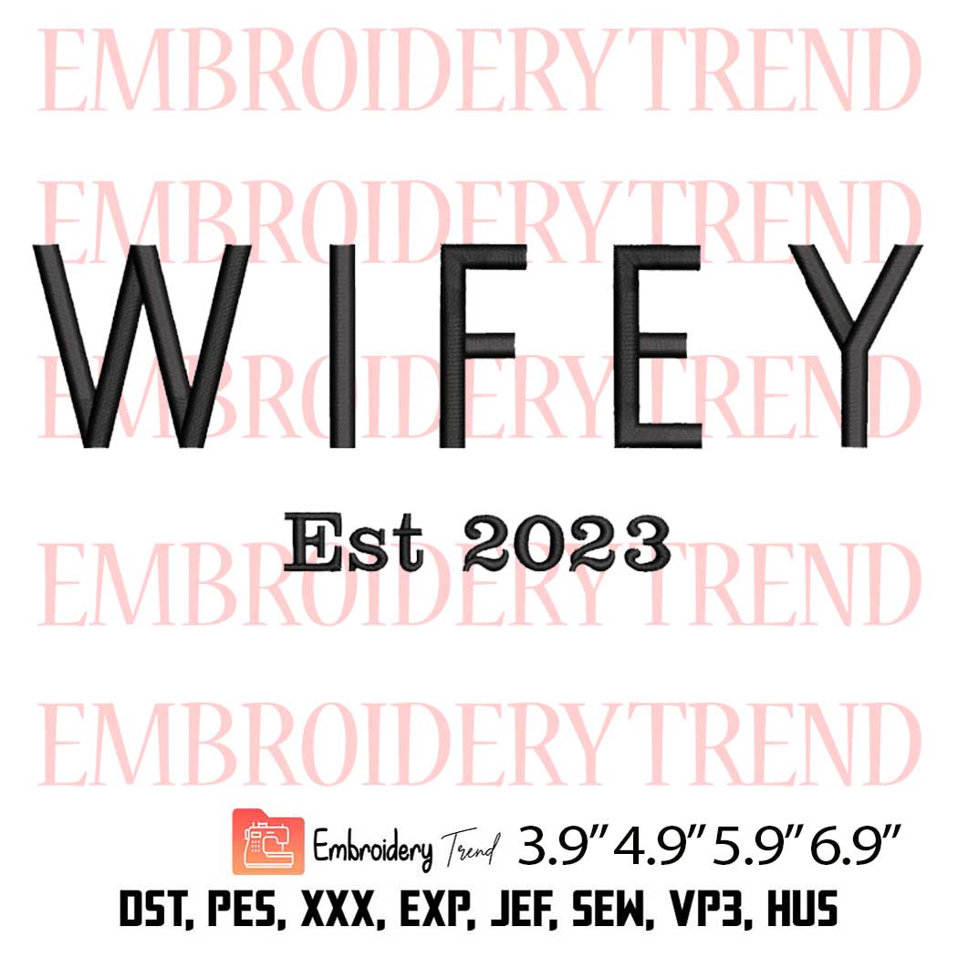 Wifey Est 2023 Embroidery Design – Wifey and Hubby Embroidery Digitizing File