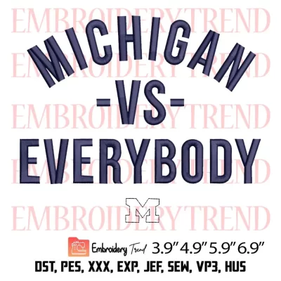 Michigan Players Are Wearing Michigan vs Everybody Embroidery Design, Football Baseball Embroidery Digitizing File