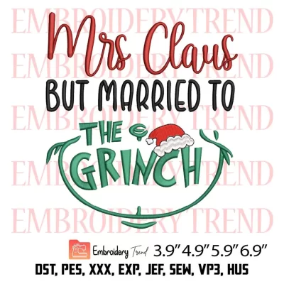 Mrs Claus But Married To The Grinch Embroidery Design, Christmas Embroidery Digitizing File