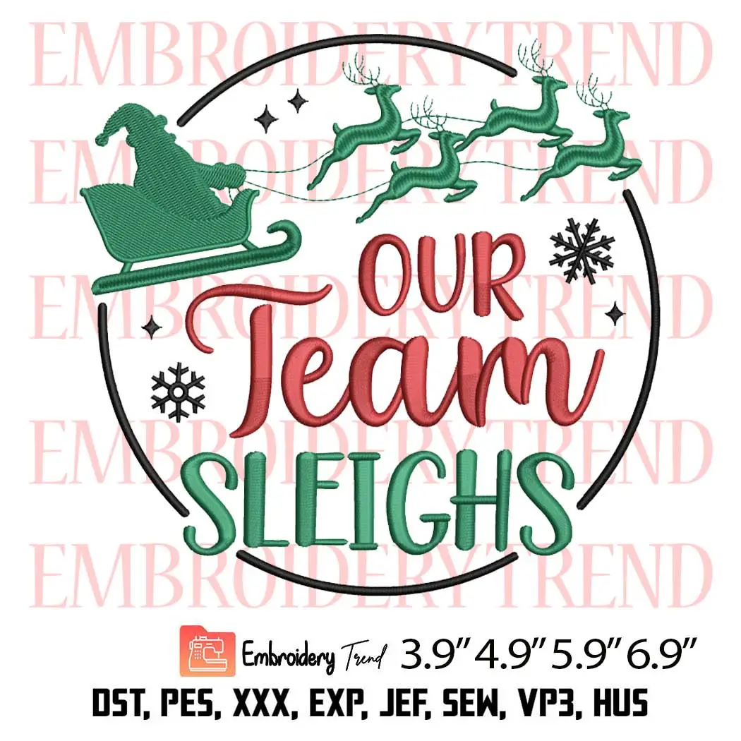 Our Team Sleighs Embroidery Design, Christmas Reindeers Gifts Embroidery Digitizing Pes File