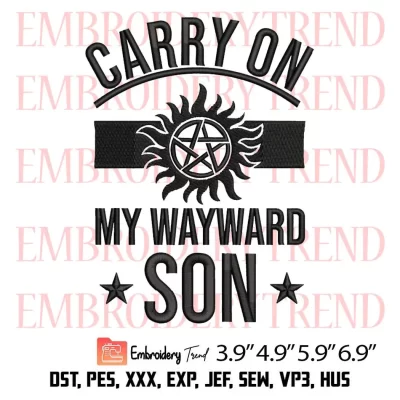 Supernatural Carry On My Wayward Son Embroidery Design, Supernatural Movie Embroidery Digitizing File