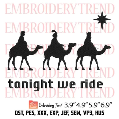 Tonight We Ride Christmas Embroidery Design, 3 Wise Men Christian Embroidery Digitizing File