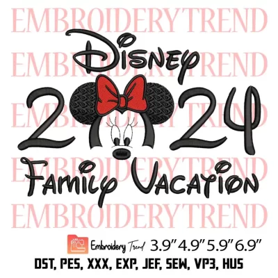 Minnie Disney Family Vacation 2024 Embroidery Design, 2024 Minnie Mouse Embroidery Digitizing Pes File