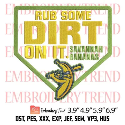 Savannah Bananas Rub Some Dirt On It Embroidery Design, Baseball Team Embroidery Digitizing Pes File