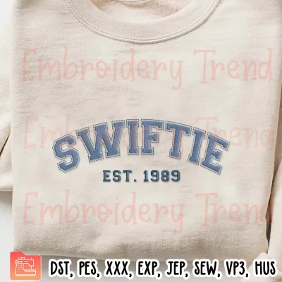 Swiftie Est 1989 Embroidery Design, Taylor Swift Gifts Fans Embroidery Digitizing Pes File