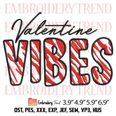 Valentine Vibes Embroidery Design, Valentines Day Embroidery Digitizing Pes File