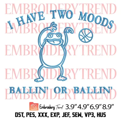 I Have Two Moods Bawlin or Ballin Embroidery Design, Frog Playing Basketball Embroidery Digitizing Pes File