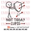 Girl Not Today Cupid Embroidery Design, Funny Anti Valentine Embroidery Digitizing Pes File